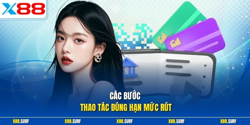 Các bước thao tác đúng hạn mức rút