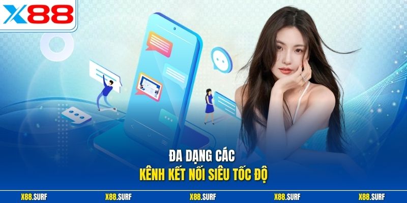 Liên hệ X88 2 Đa dạng các kênh kết nối siêu tốc độ