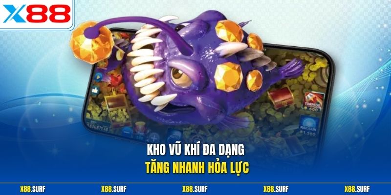 Mẹo Chơi Bắn Cá Online X88 - Phương Pháp Tăng Xu Bền Vững 2 Kho vũ khí đa dạng tăng nhanh hỏa lực