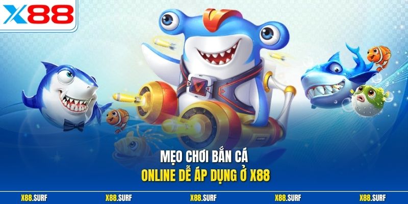 Mẹo Chơi Bắn Cá Online X88 - Phương Pháp Tăng Xu Bền Vững 1 Mẹo chơi bắn cá online dễ áp dụng ở X88