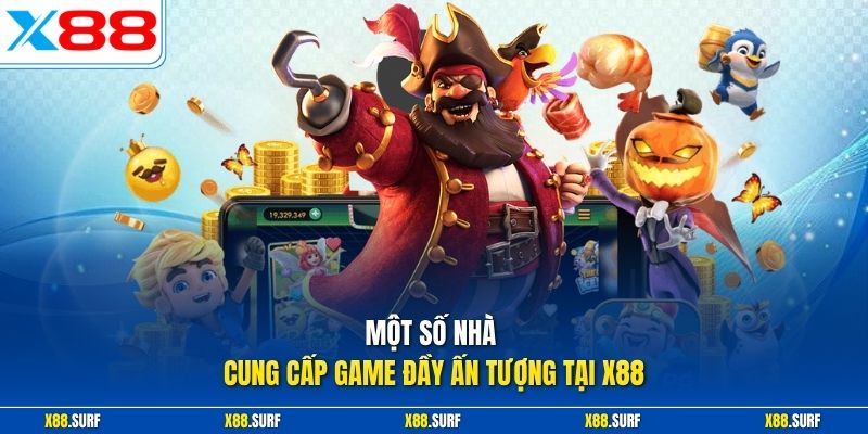 Nổ hũ X88 3 Một số nhà cung cấp game đầy ấn tượng tại X88