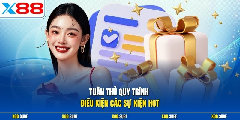 Sự Kiện X88 Mới Nhất - Cập Nhật Thưởng Nóng Hàng Tháng 3 Tuân thủ quy trình điều kiện các sự kiện hot